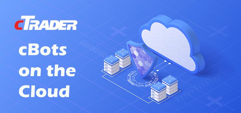 cTrader cBots on the Cloud